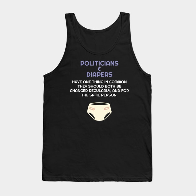 Politics Politicians Are Like Diapers They Need To Change Gift Tank Top by Tracy